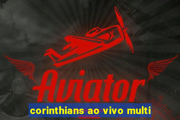 corinthians ao vivo multi