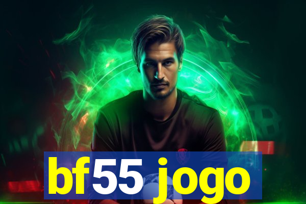 bf55 jogo