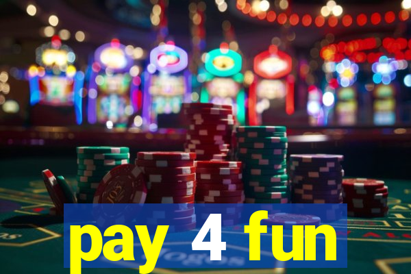 pay 4 fun