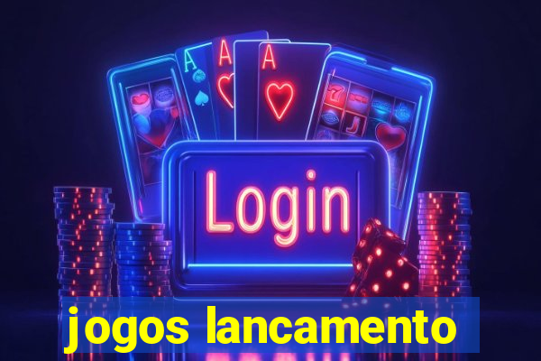 jogos lancamento