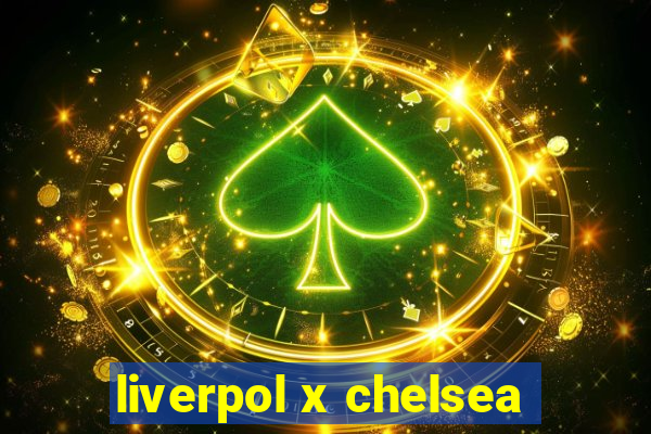 liverpol x chelsea