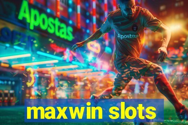 maxwin slots