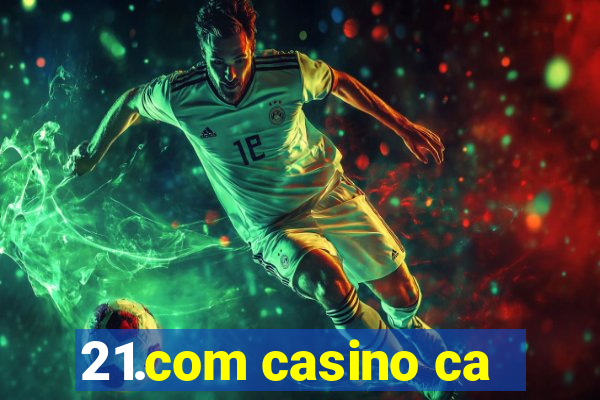 21.com casino ca