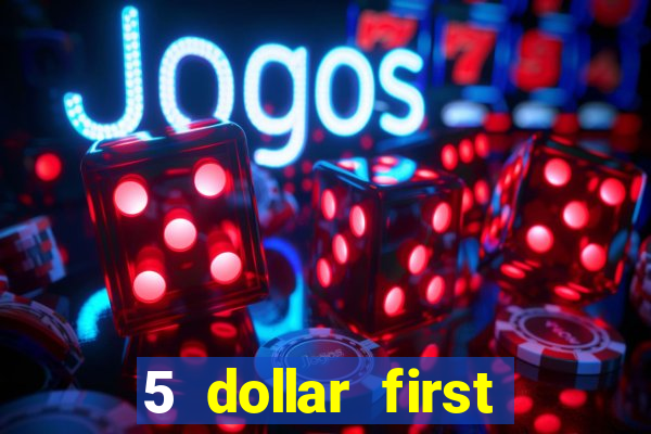 5 dollar first deposit casino