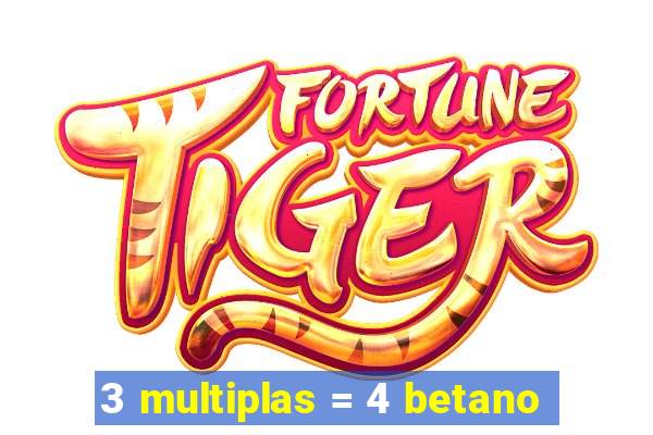 3 multiplas = 4 betano