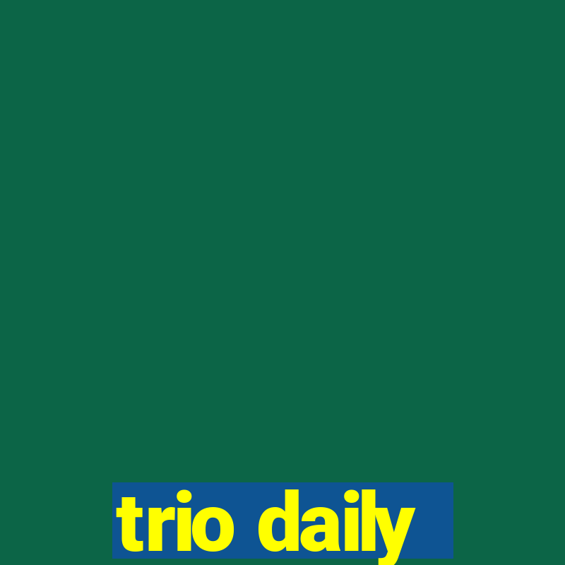 trio daily