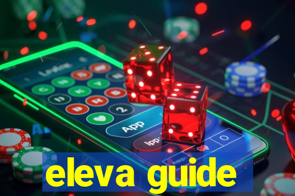 eleva guide