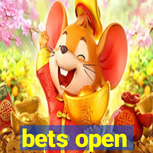 bets open