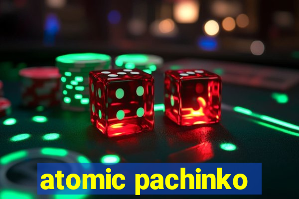 atomic pachinko