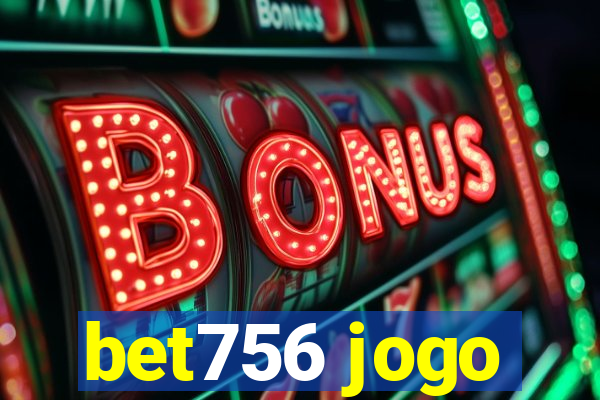 bet756 jogo