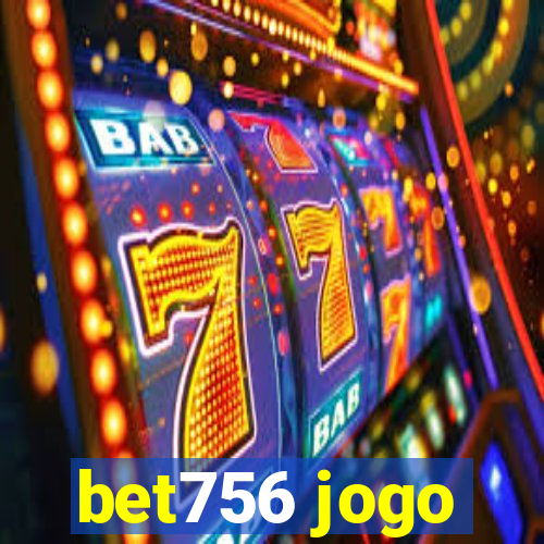 bet756 jogo