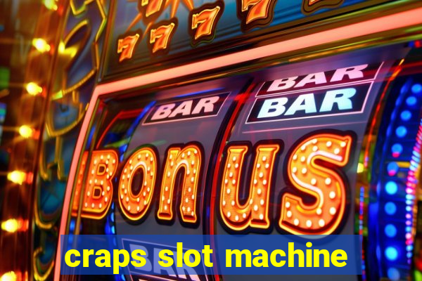 craps slot machine