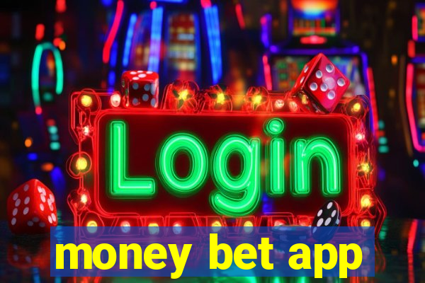 money bet app