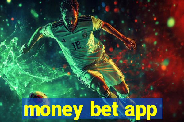 money bet app