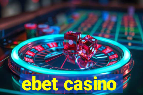 ebet casino