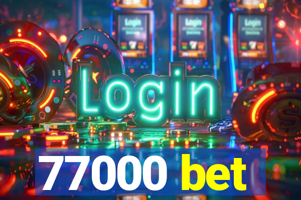 77000 bet