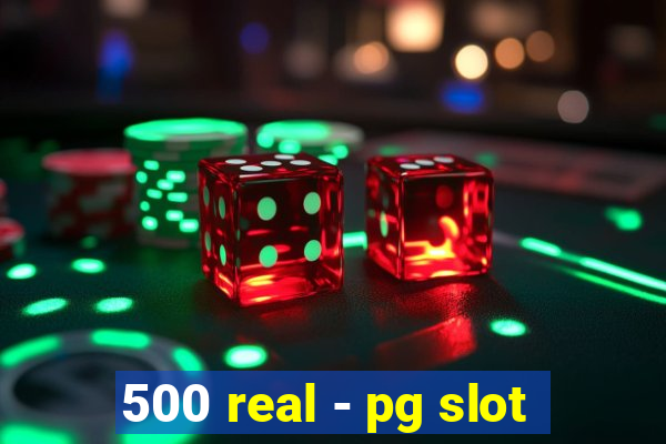 500 real - pg slot