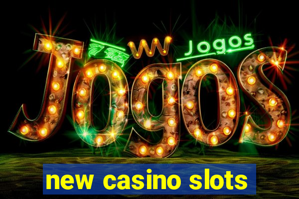 new casino slots