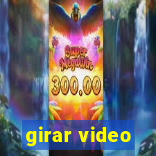 girar video