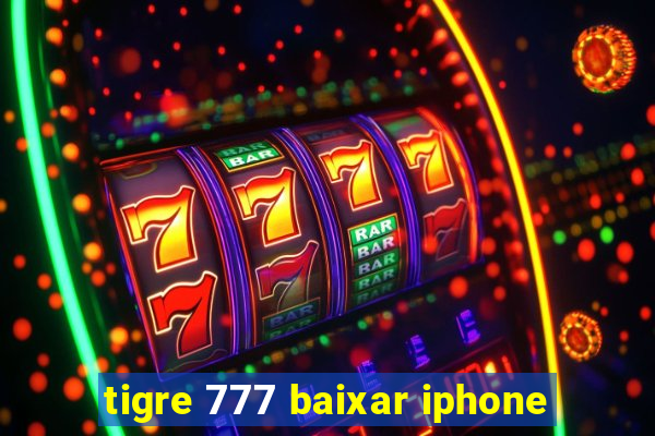 tigre 777 baixar iphone