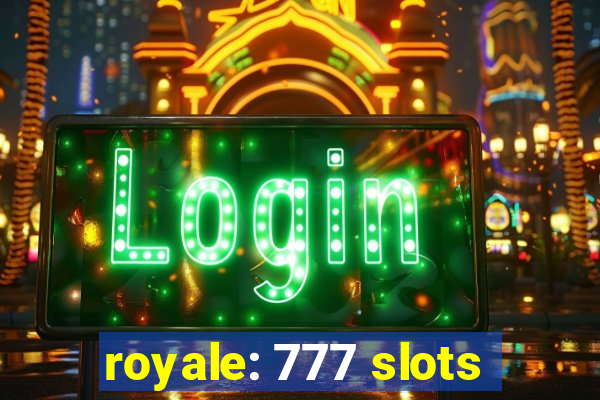 royale: 777 slots