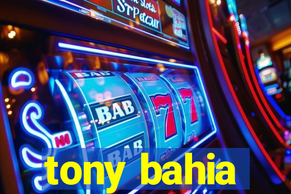 tony bahia