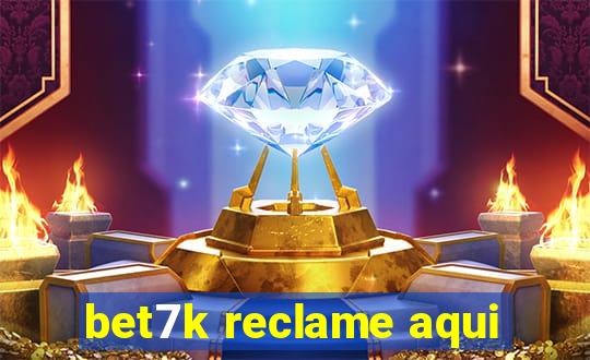 bet7k reclame aqui