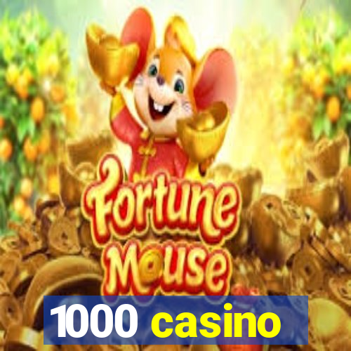 1000 casino