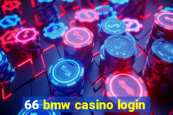 66 bmw casino login