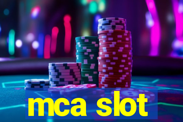 mca slot