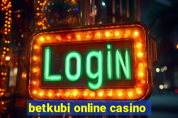 betkubi online casino