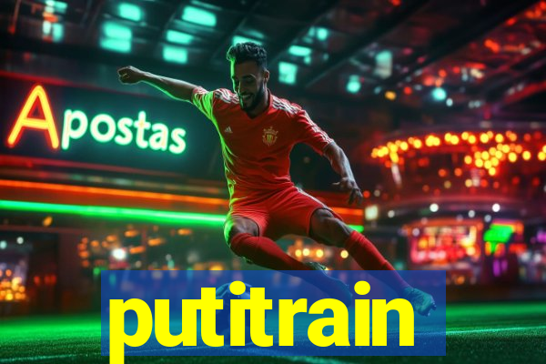 putitrain