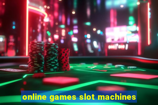 online games slot machines