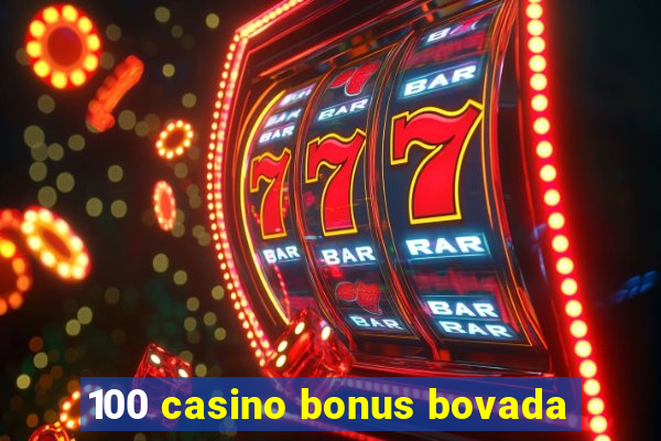 100 casino bonus bovada