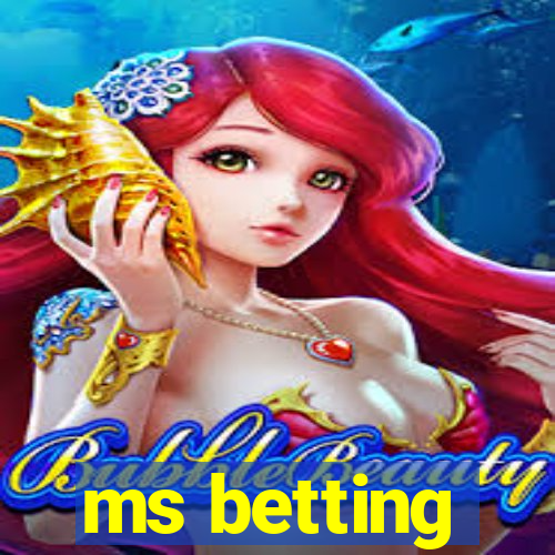 ms betting