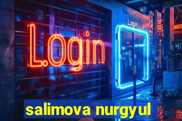 salimova nurgyul