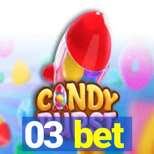 03 bet