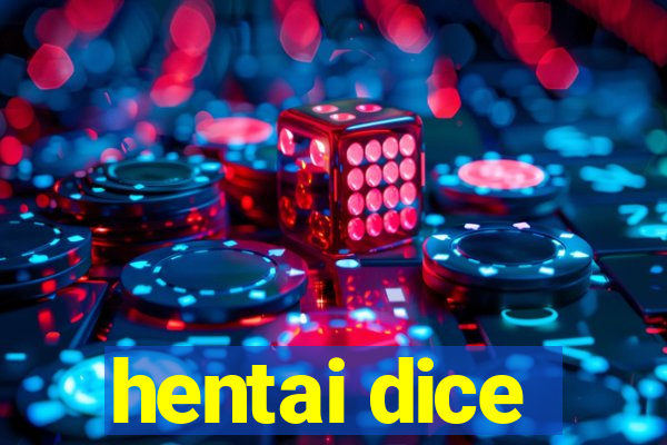 hentai dice