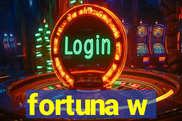 fortuna w