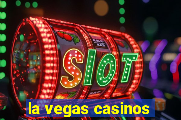 la vegas casinos