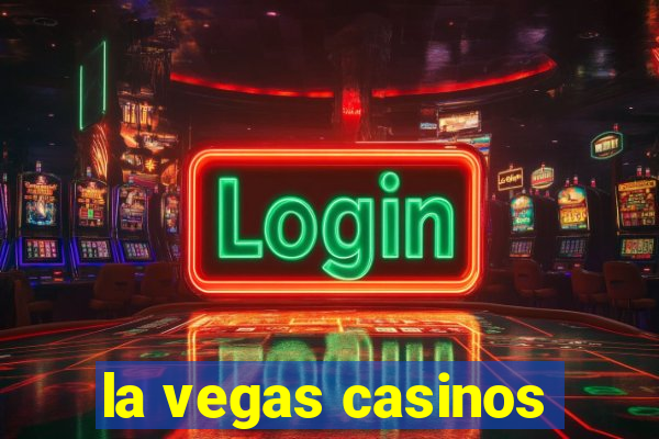 la vegas casinos