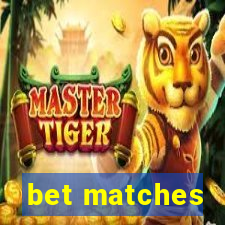 bet matches