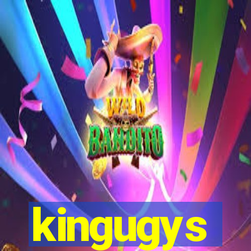 kingugys