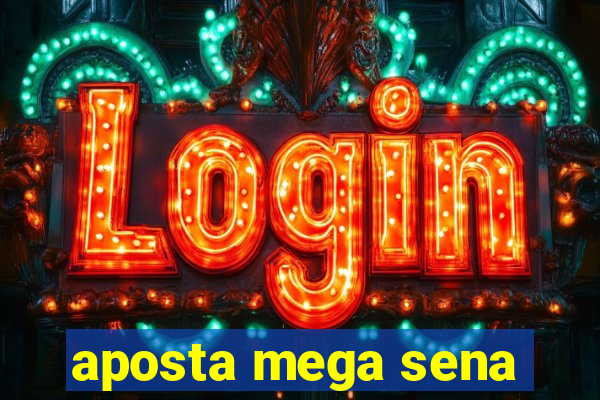 aposta mega sena