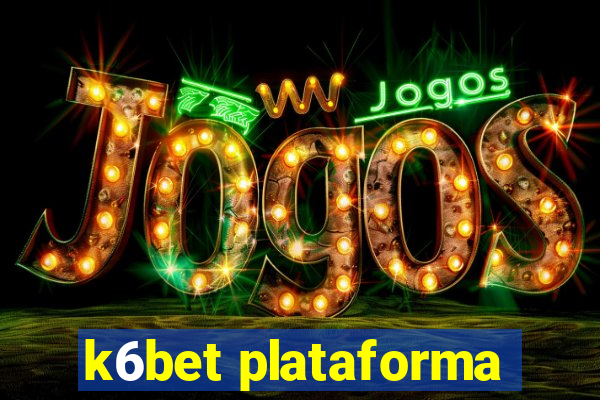 k6bet plataforma