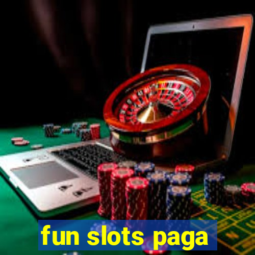 fun slots paga