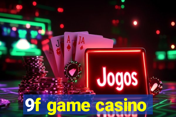 9f game casino