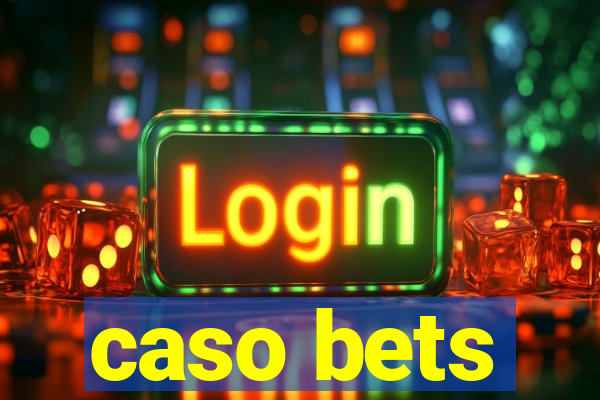 caso bets