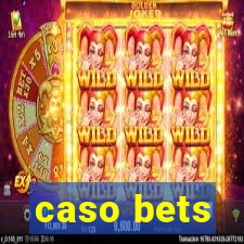 caso bets