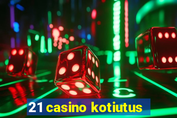 21 casino kotiutus